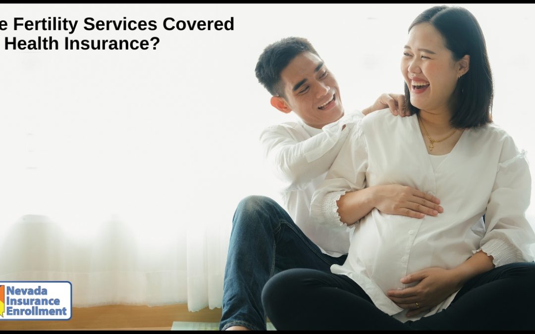 Are Fertility Services Covered by Health Insurance?