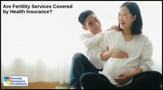 Are Fertility Services Covered By Health Insurance?