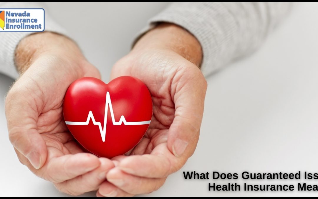 What Does Guaranteed Issue Health Insurance Mean?